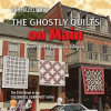 The_Ghostly_Quilts_on_Main