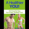 A_Healthier_You__101_Powerful_Tips_for_a_Fitter__Healthier_You