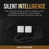 Silent_Intelligence__The_Ultimate_Guide_on_How_to_Enhance_Your_Intelligence_Quotient__Learn_Prove