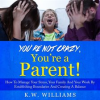 You_re_Not_Crazy__You_re_a_Parent_