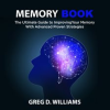 Memory_Book__The_Ultimate_Guide_to_Improving_Your_Memory_With_Advanced_Proven_Strategies