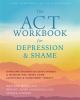 The_ACT_workbook_for_depression___shame