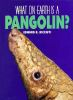 What_on_earth_is_a_pangolin