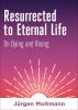Resurrected_to_eternal_life