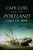 Cape_Cod_and_the_Portland_Gale_of_1898