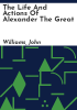 The_life_and_actions_of_Alexander_the_Great