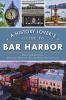 A_history_lover_s_guide_to_Bar_Harbor