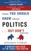 What_you_should_know_about_politics--_but_don_t