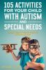 105_activities_for_your_child_with_autism_and_special_needs