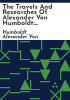 The_travels_and_researches_of_Alexander_von_Humboldt