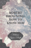 Robert_Browning__how_to_know_him