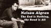 Nelson_Algren__The_End_is_Nothing__the_Road_is_All