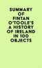 Summary_of_Fintan_O_Toole_s_A_History_of_Ireland_in_100_Objects