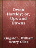 Owen_Hartley__or__Ups_and_Downs