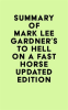 Summary_of_Mark_Lee_Gardner_s_To_Hell_on_a_Fast_Horse_Updated_Edition