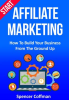 Start_Affiliate_Marketing__How_to_Build_Your_Business_From_the_Ground_Up