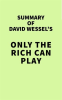 Summary_of_David_Wessel_s_Only_the_Rich_Can_Play