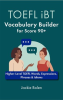 TOEFL_iBT_Vocabulary_Builder_for_Score_90___Higher-Level_TOEFL_Words__Expressions__Phrases___Idioms