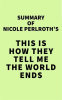 Summary_of_Nicole_Perlroth_s_This_Is_How_They_Tell_Me_the_World_Ends