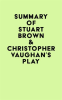 Summary_of_Stuart_Brown___Christopher_Vaughan_s_Play