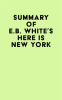 Summary_of_E_B__White___s_Here_Is_New_York