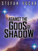 Against_the_Gods_of_Shadow