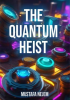 The_Quantum_Heist