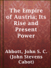 The_Empire_of_Austria__Its_Rise_and_Present_Power