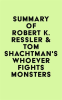 Summary_of_Robert_K__Ressler___Tom_Shachtman_s_Whoever_Fights_Monsters