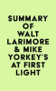 Summary_of_Walt_Larimore___Mike_Yorkey_s_At_First_Light