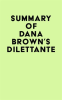 Summary_of_Dana_Brown_s_Dilettante