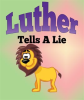 Luther_Tells_A_Lie