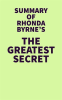 Summary_of_Rhonda_Byrne_s_The_Greatest_Secret