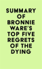 Summary_of_Bronnie_Ware_s_Top_Five_Regrets_of_the_Dying