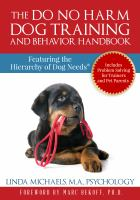 Do_No_Harm_Dog_Training_and_Behavior_Handbook__Featuring_the_Hierarchy_of_Dog_Needs__