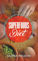 Superfoods_Diet__The_Superfoods_Book_for_Healthy_Living___Powerful_Superfoods_Recipes