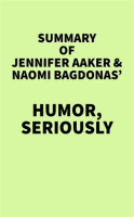 Summary_of_Jennifer_Aaker___Naomi_Bagdonas__Humor__Seriously