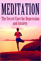 Meditation__The_Secret_Cure_for_Depression_and_Anxiety